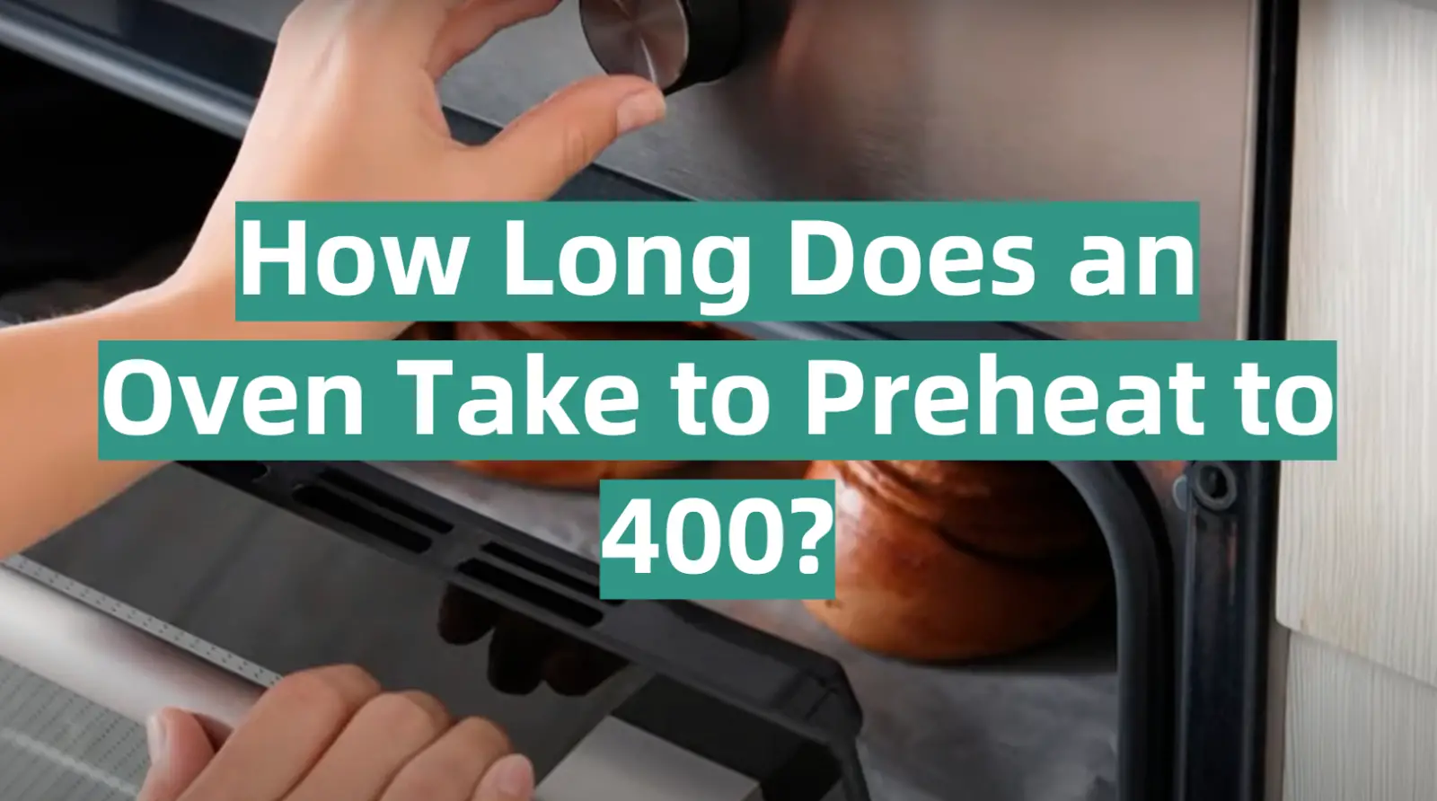 How Long Does an Oven Take to Preheat to 400?