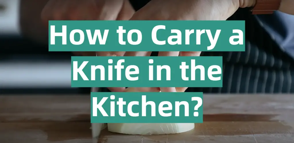 how-to-carry-a-knife-in-the-kitchen-kitchenprofy