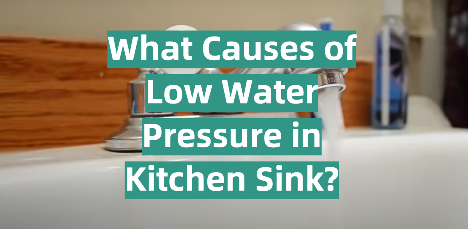 What Causes of Low Water Pressure in Kitchen Sink? KitchenProfy