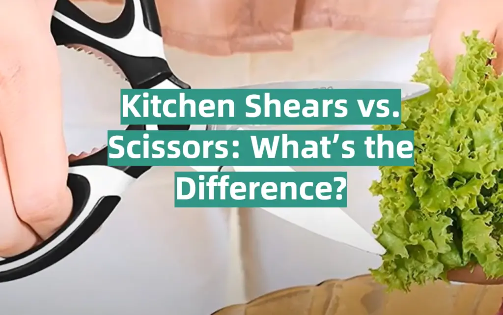 Kitchen Shears vs. Scissors What’s the Difference? KitchenProfy