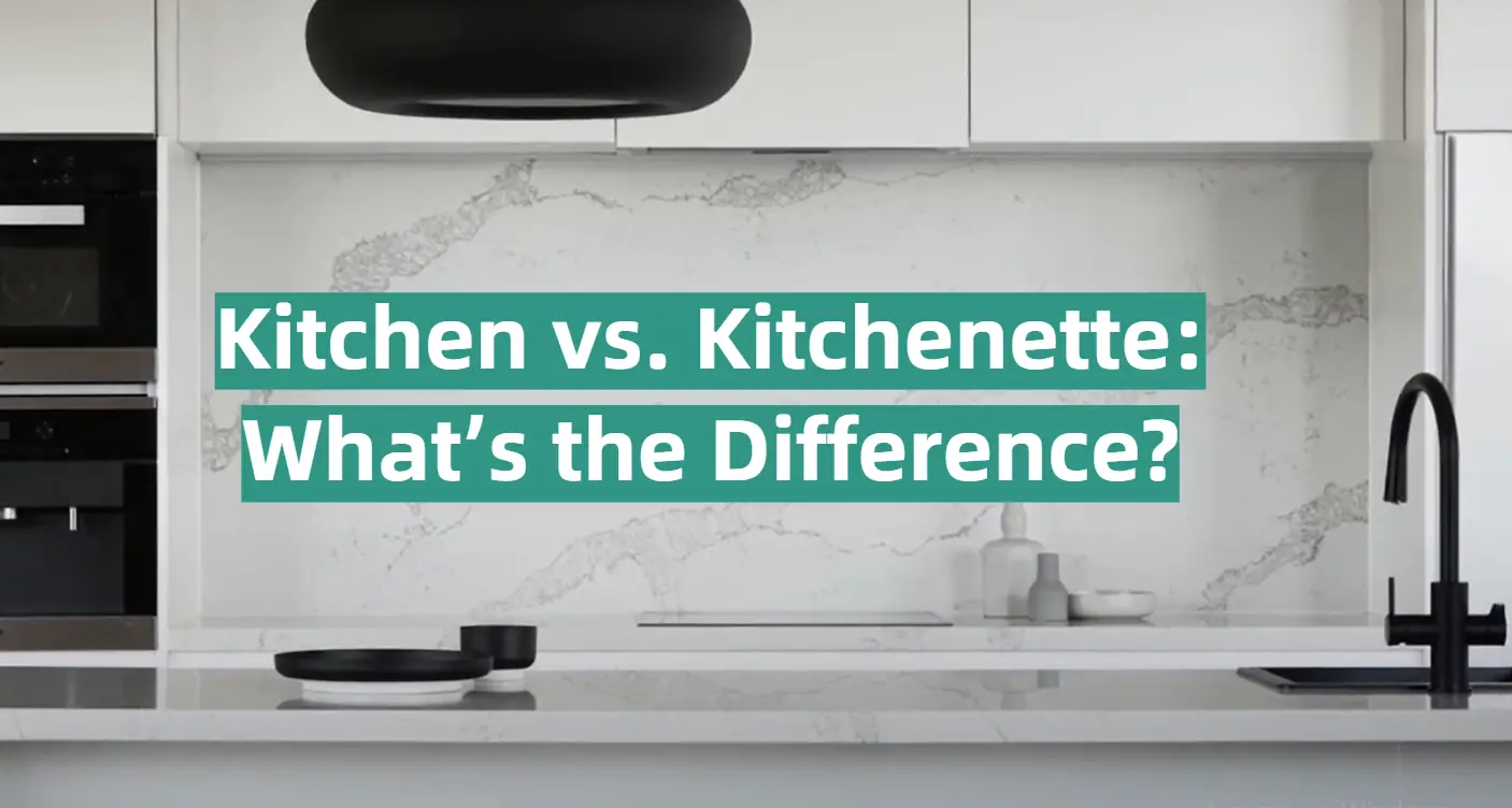 Kitchenette vs. Kitchen: What's the Difference?