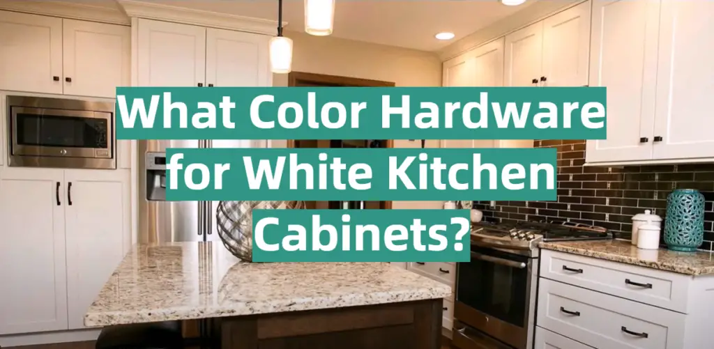 What Color Hardware for White Kitchen KitchenProfy