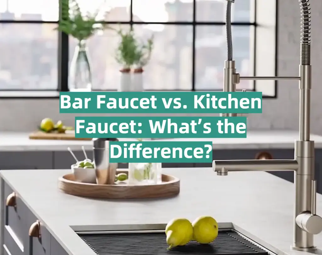 Bar Faucet vs. Kitchen Faucet What’s the Difference? KitchenProfy