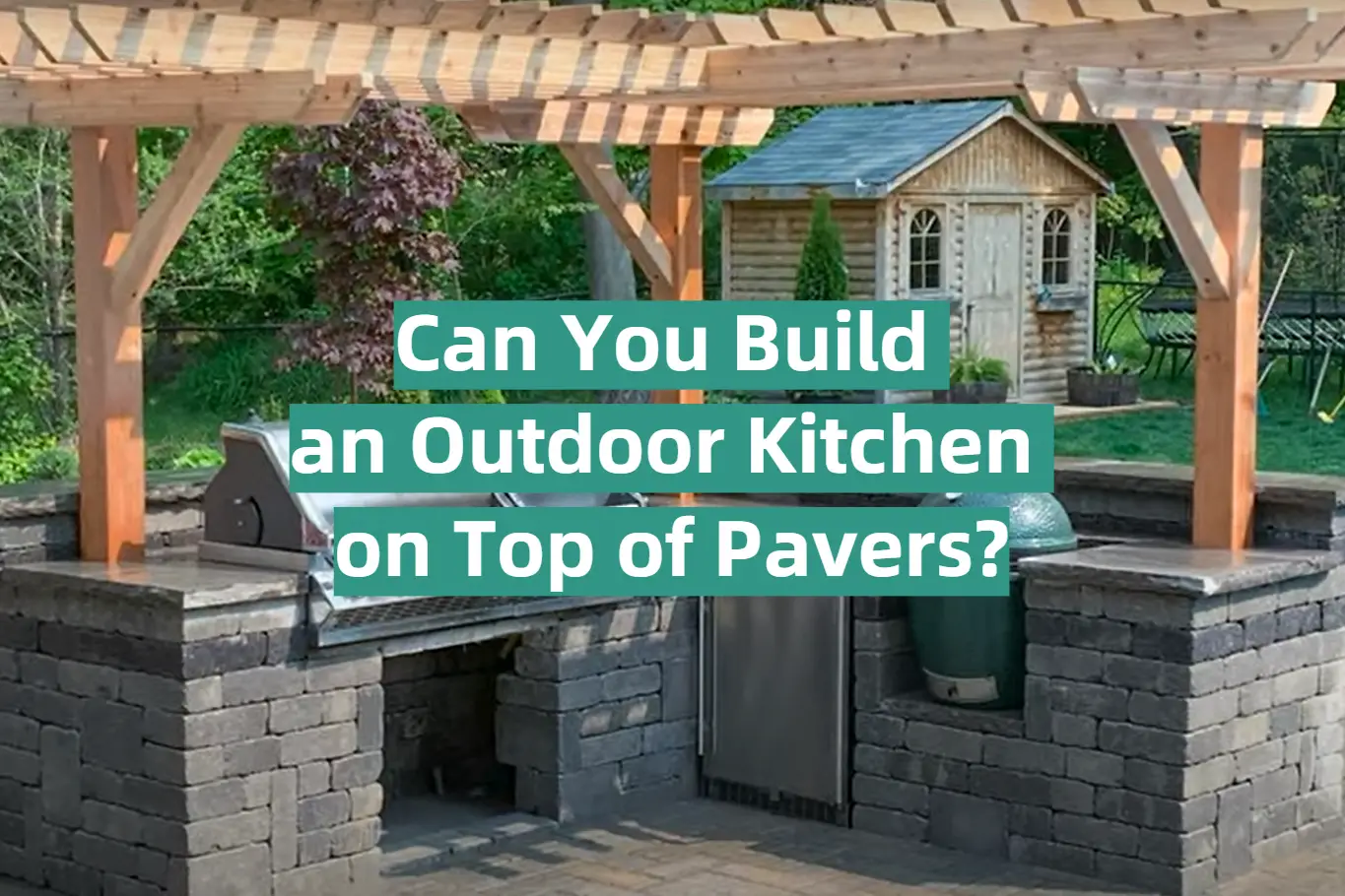 Can You Build an Outdoor Kitchen on Top of Pavers?