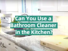 Can You Use a Bathroom Cleaner in the Kitchen?