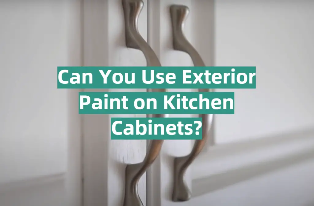 Can You Use Exterior Paint on Kitchen KitchenProfy