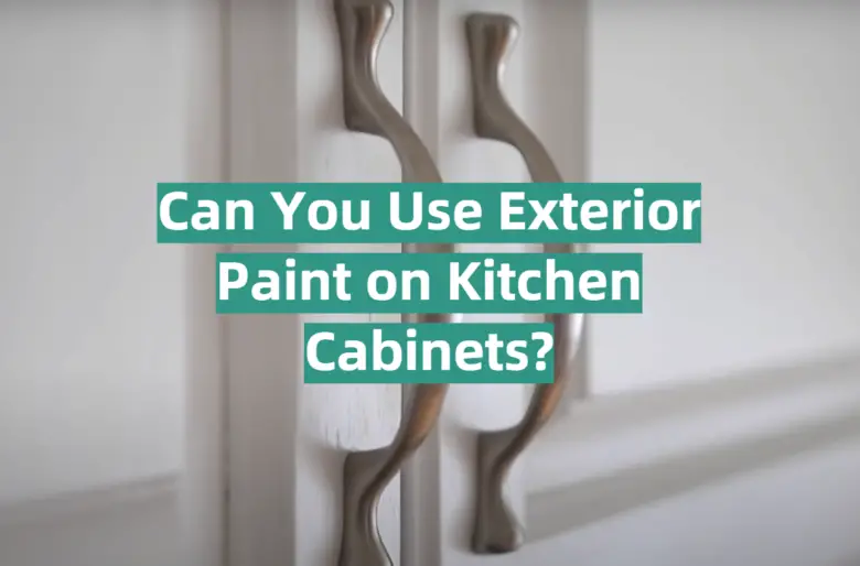 Can You Use Exterior Paint on Kitchen KitchenProfy