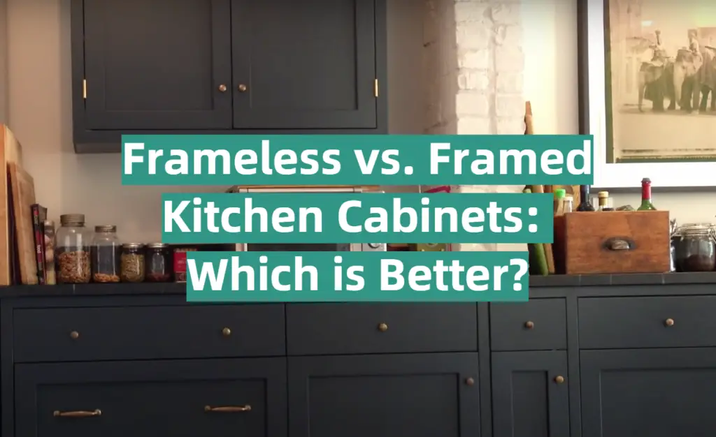 Frameless vs. Framed Kitchen Which is Better? KitchenProfy