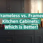 Frameless vs. Framed Kitchen Cabinets: Which is Better?