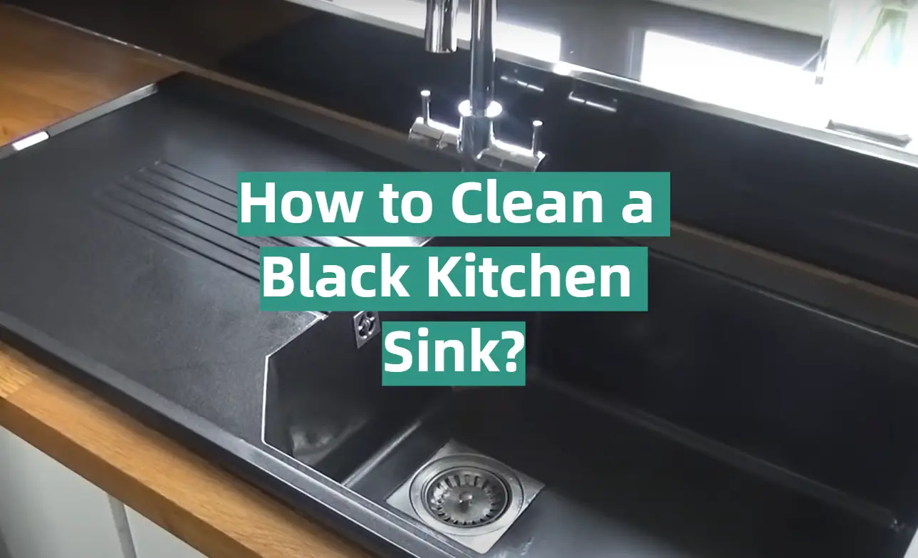 How to Clean a Black Kitchen Sink?