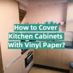 How to Cover Kitchen Cabinets With Vinyl Paper?