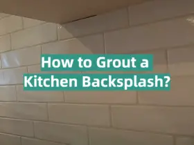 How to Grout a Kitchen Backsplash?