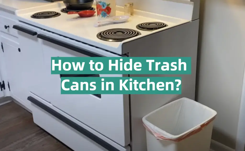 How to Hide Trash Cans in Kitchen? KitchenProfy