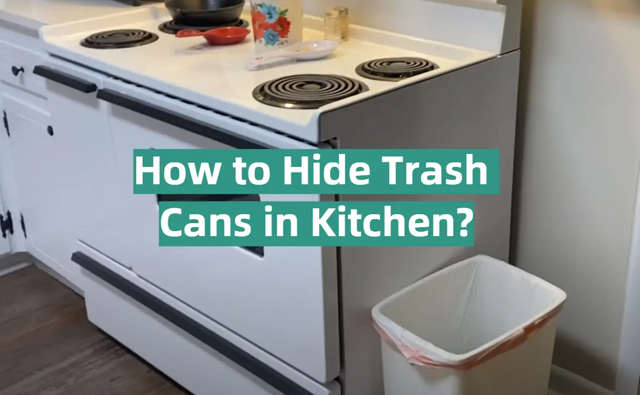 How to Hide Trash Cans in Kitchen?