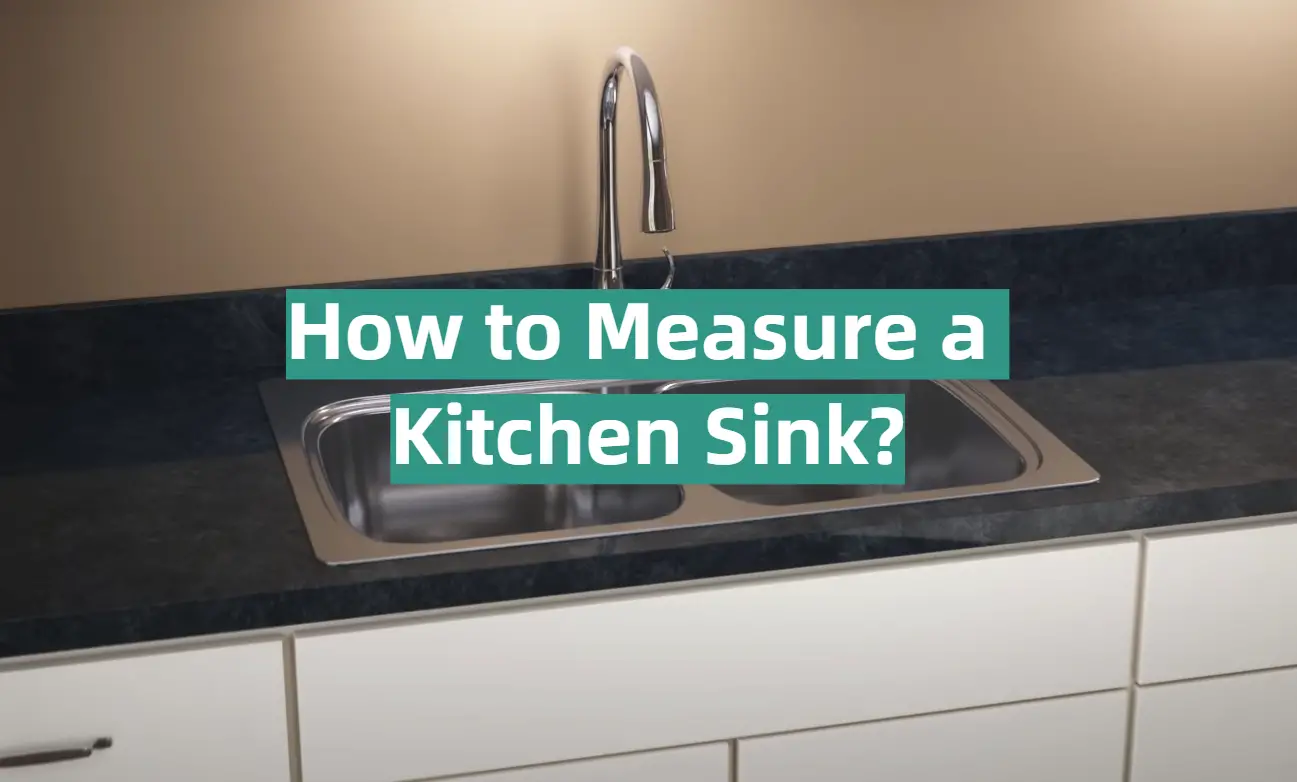 How to Measure a Kitchen Sink?