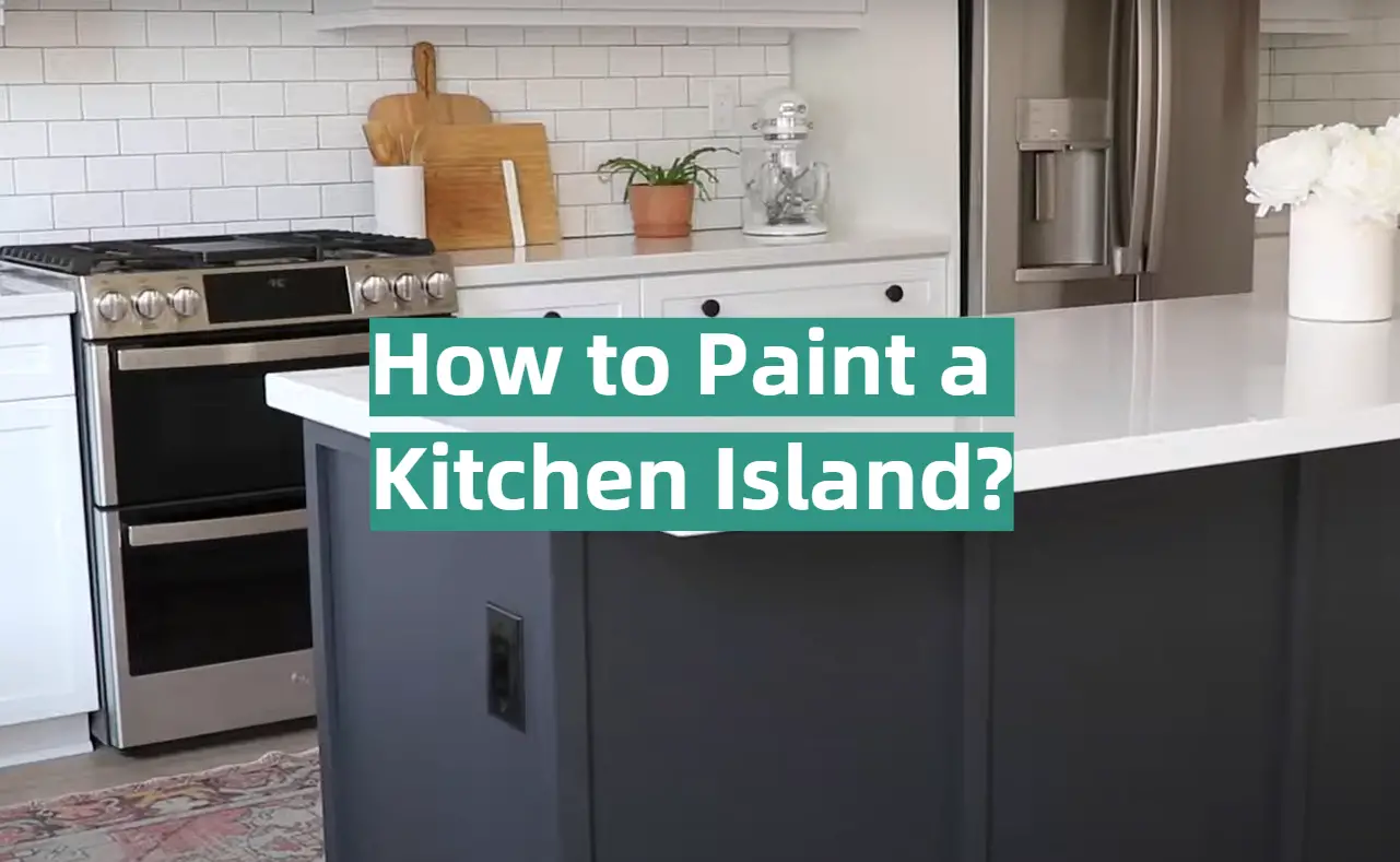 How to Paint a Kitchen Island?