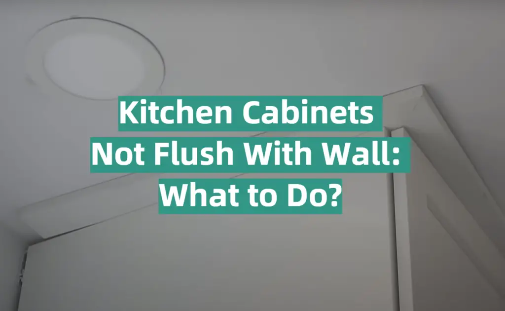 Kitchen Not Flush With Wall What to Do? KitchenProfy