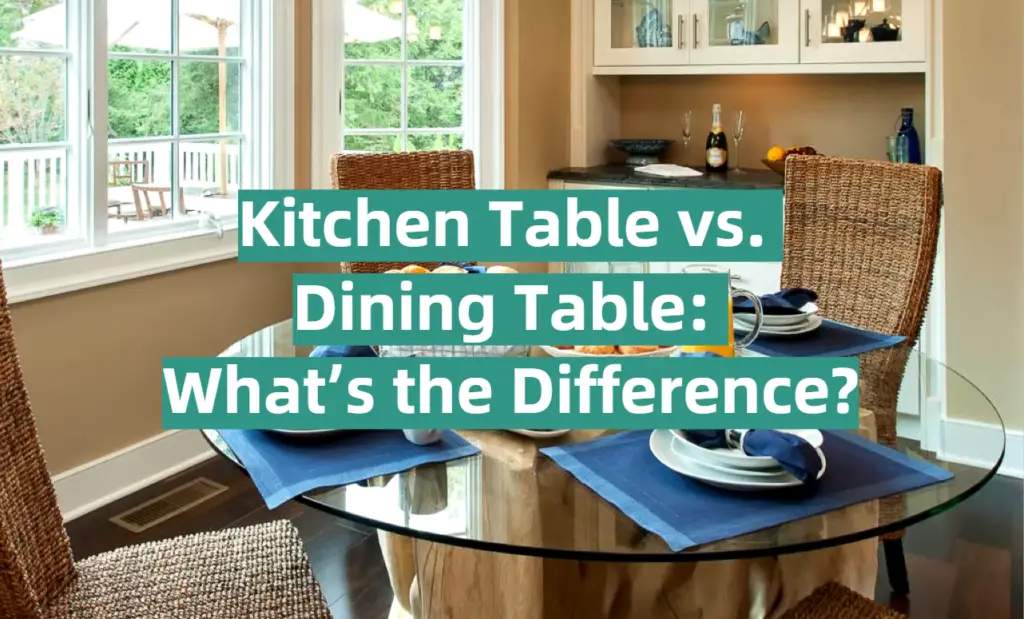 Kitchen Table vs. Dining Table What’s the Difference? KitchenProfy