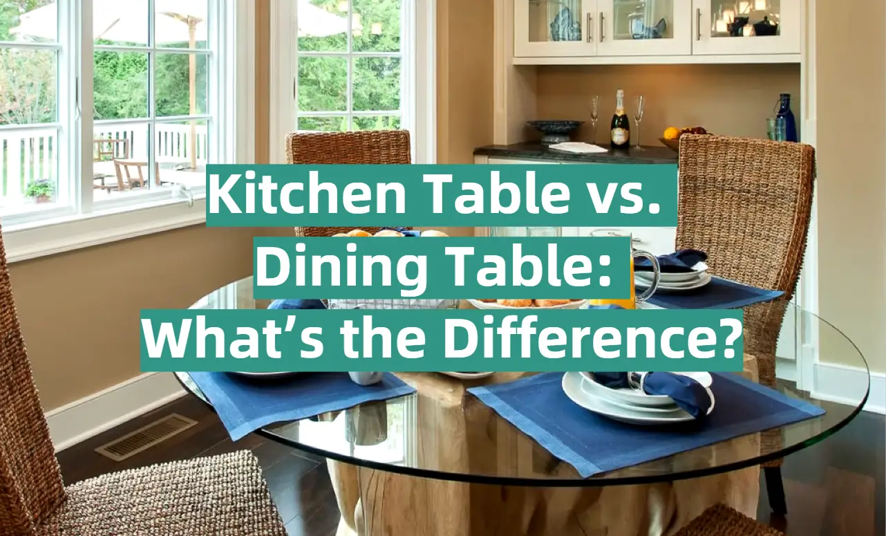Kitchen Table vs. Dining Table: What’s the Difference?