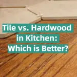 Tile vs. Hardwood in Kitchen: Which is Better?