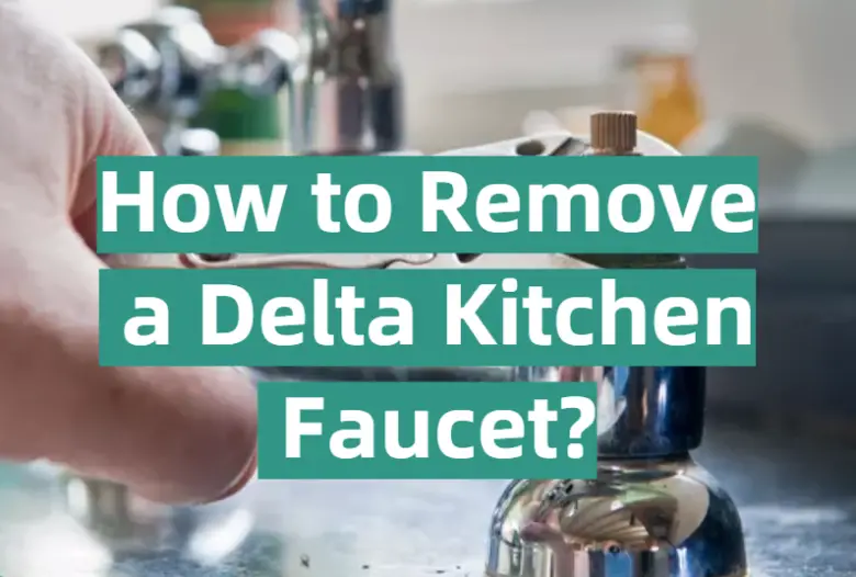 How to Remove a Delta Kitchen Faucet? KitchenProfy