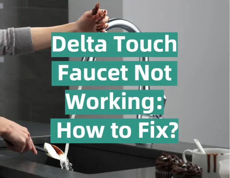 Delta Touch Faucet Not Working How to Fix? KitchenProfy