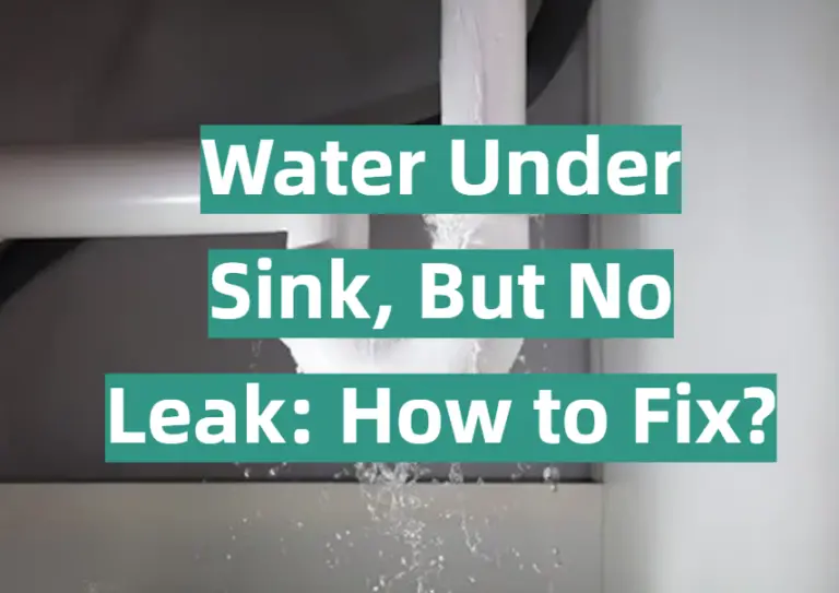 Water Under Sink, But No Leak How to Fix? KitchenProfy