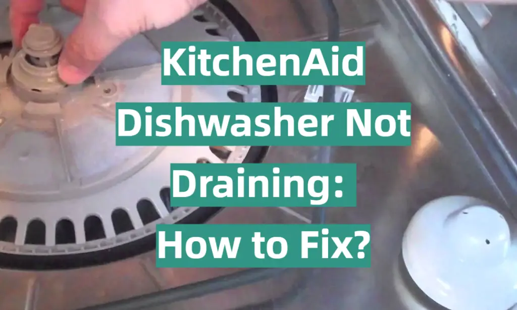 KitchenAid Dishwasher Not Draining How to Fix? KitchenProfy