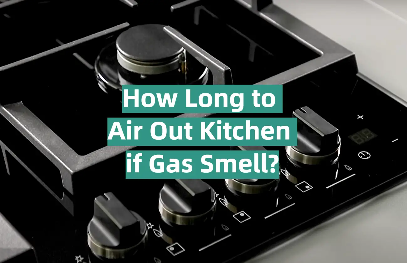 How Long to Air Out Kitchen if Gas Smell?
