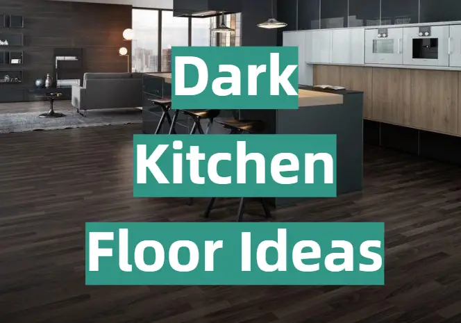 Dark Kitchen Floor Ideas - KitchenProfy